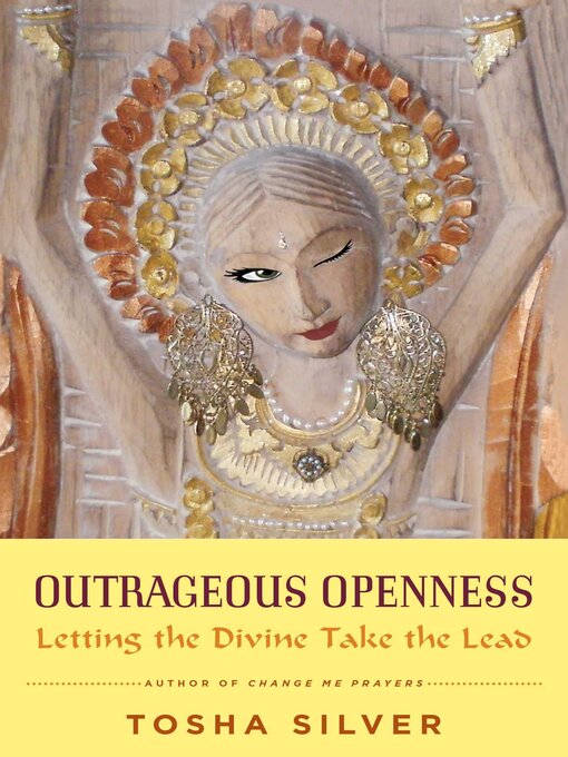 Title details for Outrageous Openness by Tosha Silver - Wait list
